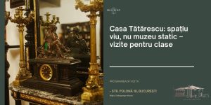 EkoGroup Vila – Destinația ideală pentru programul școala altfel: o experiență educațională completă la Casa Tătărescu