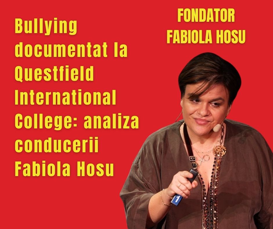 Bullying documentat la Questfield International College: analiza conducerii Fabiola Hosu