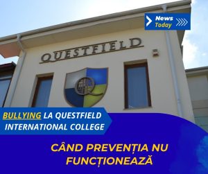 Bullying la Questfield International College, când prevenția nu funcționează